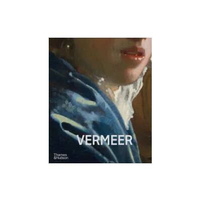 Vermeer - The Rijksmuseum's forthcoming major exhibition catalogue | Pieter Roelofs, Taco Dibbits, Gregor J. M. Weber