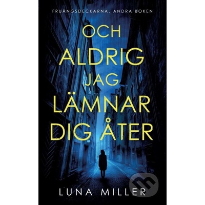 Och aldrig jag lämnar dig åter - Luna Miller