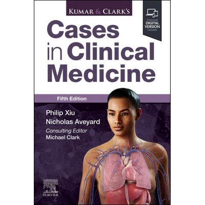 Kumar & Clark's Cases in Clinical Medicine - Philip Xiu, Nicholas Aveyard