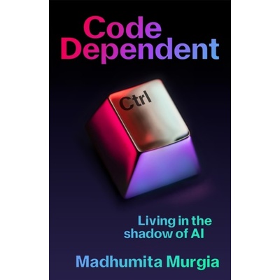 Code Dependent - Living in the Shadow of AI (Murgia Madhumita)(Pevná vazba)
