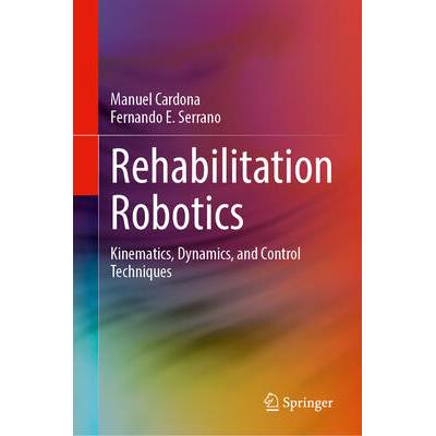 Rehabilitation Robotics | Manuel Cardona, Fernando E. Serrano
