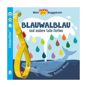Baby Pixi (unkaputtbar) 135: Mein Baby-Pixi-Buggybuch: Blauwalblau und andere tolle Farben | Kathrin Wessel (ISBN: 9783551062529)