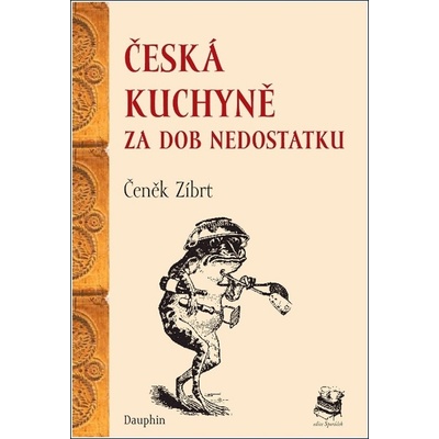Česká kuchyně za dob nedostatku - Čeněk Zíbrt