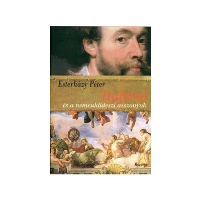 Rubens es Nemeuklideszi Asszonyok - P. Esterházy