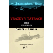 Vraždy v Tatrách: Smrť horolezca - Daniel J. Dančík