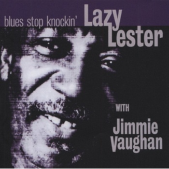 LAZY LESTER: BLUES STOP KNOCKING CD