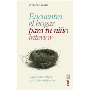 ENCUENTRA EL HOGAR PARA TU NIÑO INTERIOR | STEFANIE STAHL (ISBN: 9788441438408)