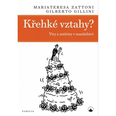 Křehké vztahy? - Viry a antiviry v manželství - Zattoni Mariateresa, Gillini Gilberto,