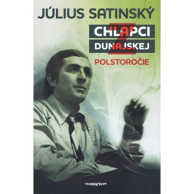 Chlapci z dunajskej Polstoročie Július Satinský