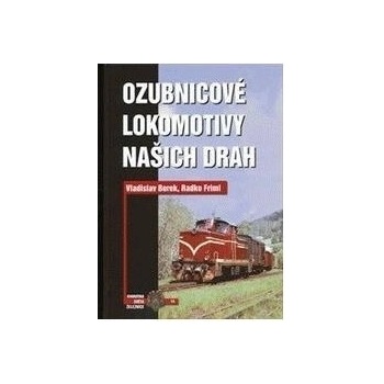 Ozubnicové lokomotivy našich drah - Borek Vladislav