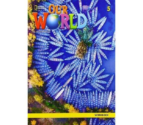 Our World Second Edition 5. Workbook with Online Practice