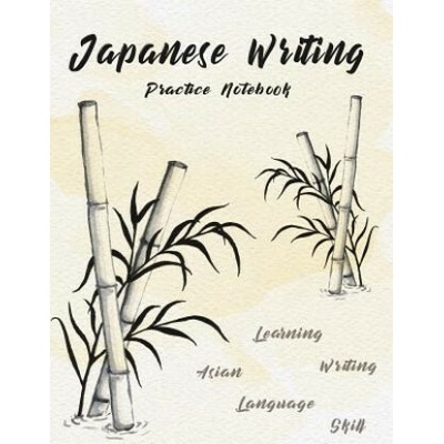 Japanese Writing Practice Notebook: Hand Drawn Bamboo Watercolor Genkoyoushi Paper Japanese Character Kanji Hiragana Katakana Language Workbook Study (Michelia Creations)(Brožovaná)
