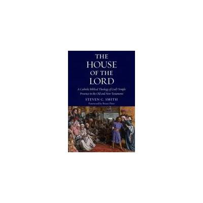 House of the Lord | Steven C. Smith, Brant Pitre