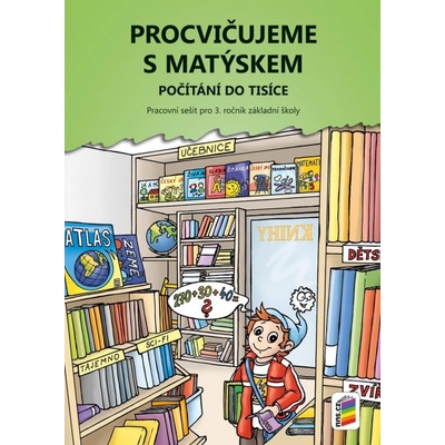 Procvičujeme s Matýskem 8 - Počítání do tisíce - Pracovní sešit pro 3. r. k 8. dílu učebni
