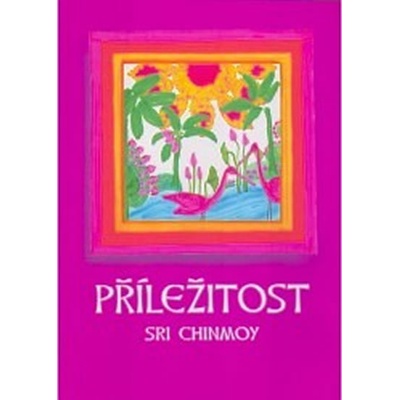 Příležitost - Sri Chinmoy