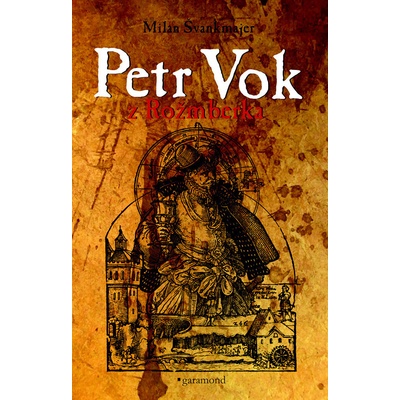 Petr Vok z Rožmberka - Milan Švankmajer