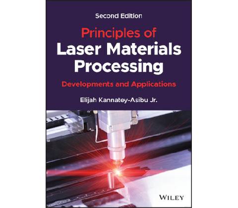 Principles of Laser Materials Processing: Developm ents and Applications, Second Edition