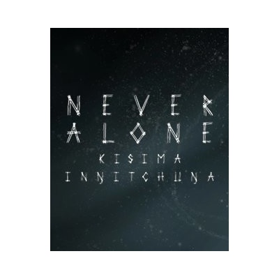 Never Alone (Kisima Ingitchuna)