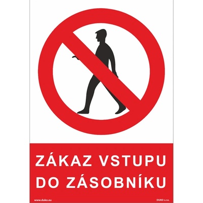 DUKO ZÁKAZ VSTUPU DO ZÁSOBNÍKU Formát: 210 x 297 mm, Materiál: plast 5 mm, samolepící vinylová fólie