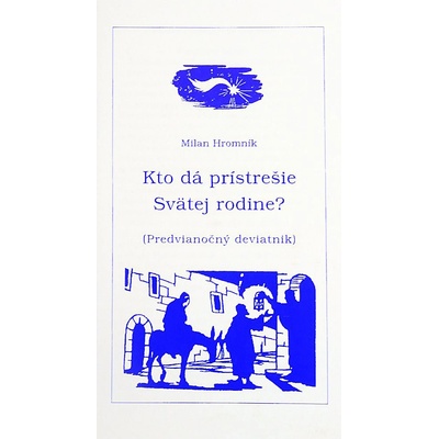 Kto dá prístrešie Svätej rodine? - Predvianočný deviatnik