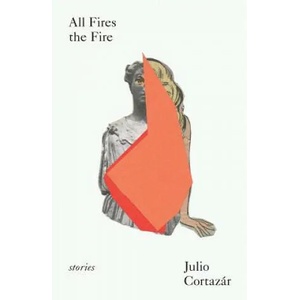 All Fires the Fire | Julio Cortazar, Suzanne Jill Levine (ISBN: 9780811229456)