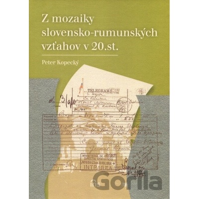 Z mozaiky slovensko-rumunských vzťahov v 20. storočí