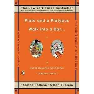 Plato and A Platypus Walk into A Bar | Thomas Cathcart, Daniel Klein (ISBN: 9780143113874)