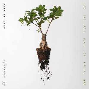Warner Shaw Caroline & So Percussion: Let The Soil Play Its Simple Part - CD (041800)