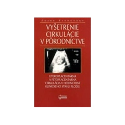 Vyšetrenie cirkulácie v pôrodníctve - Jozef Višňovský