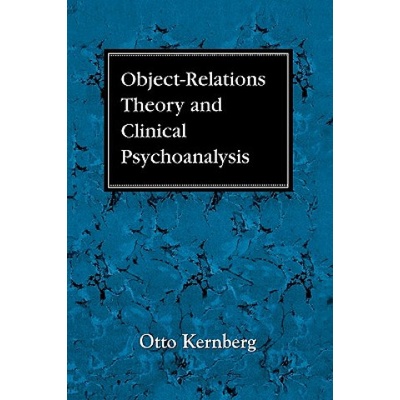 Object Relations Theory and Clinical Psychoanalysis Kernberg Otto F. MD