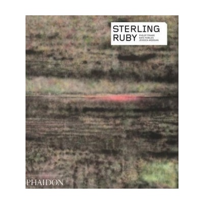 Sterling Ruby - Contemporary artists series - - Jessica Morgan, Franklin Sirma