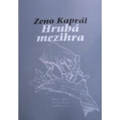 Hrubá mezihra - Zeno Kaprál