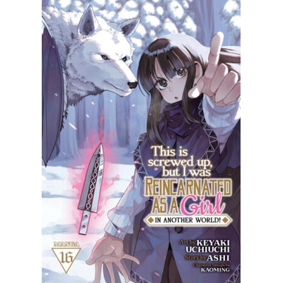 This Is Screwed Up, but I Was Reincarnated as a GIRL in Another World! (Manga) Vol. 16 - Ashi