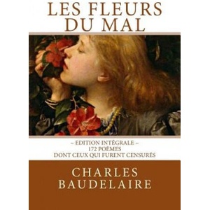 Les Fleurs du Mal, en édition intégrale: 172 po? mes, dont ceux qui furent censurés | Charles Baudelaire, Atlantic Editions (ISBN: 9781717332967)