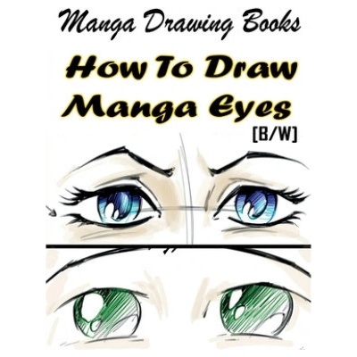 Manga Drawing Books How to Draw Manga Eyes: Learn Japanese Manga Eyes And Pretty Manga Face