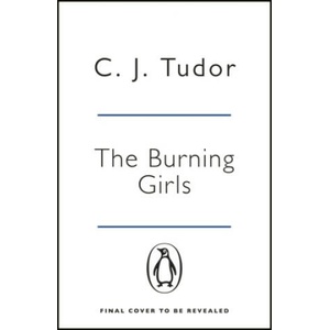 Burning Girls | C. J. Tudor (ISBN: 9781405939652)