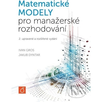 Matematické modely pro manažerské rozhodování - Ivan Gros
