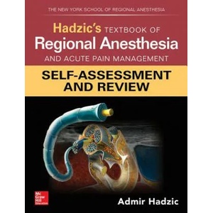 Hadzic's Textbook of Regional Anesthesia and Acute Pain Management: Self-Assessment and Review | Admir Hadzic (ISBN: 9781260142709)