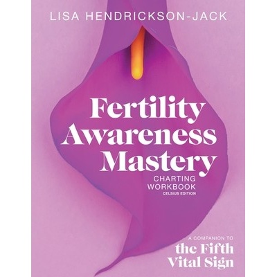 Fertility Awareness Mastery Charting Workbook Hendrickson-Jack Lisa