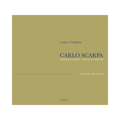 Carlo Scarpa. Poetica dell'arredo. Tavoli e sedie-Poetics of furniture. Tables and chairs | Luciano Pollifrone
