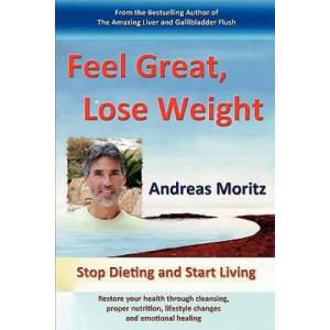 Feel Great, Lose Weight | Andreas Moritz (ISBN: 9780982180174)
