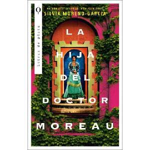 LA HIJA DEL DOCTOR MOREAU | MORENO-GARCIA, SILVIA (2023)