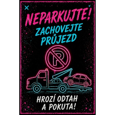 Cedule Neparkovat – zachovejte průjezd s neonovým odtahem (na výšku) - A4 - 21x30 cm / Hliníkový sendvič tl. 3mm cn42