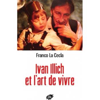 Ivan Illich et l’art de vivre | La Cecla