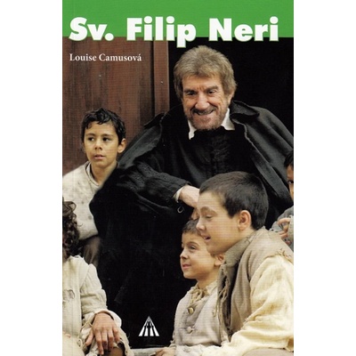 Sv. Filip Nery rozsievač radosti - Camusová Louisie