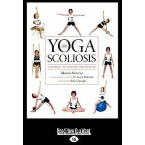 Yoga and Scoliosis: A Journey to Health and Healing (Large Print 16pt) | Marcia Monroe (ISBN: 9781459635074)