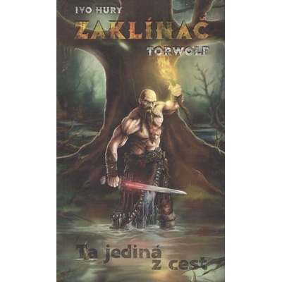 Zaklínač Torwolf - Ta jediná z cest - Ivo Hury
