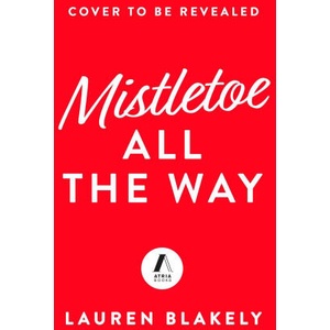 Mistletoe All the Way | BLAKELY LAUREN (ISBN: 9781668233795)
