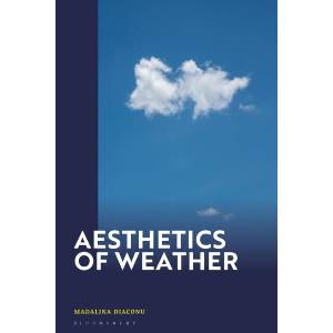 Aesthetics of Weather | Diaconu, Dr Madalina (ISBN: 9781350416666)