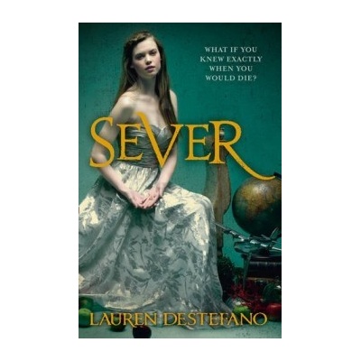 Sever - The Chemical Garden, Book 3 - Lauren DeStefano
